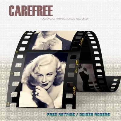 Carefree (Original Motion Picture Soundtrack) 专辑 Fred Astaire