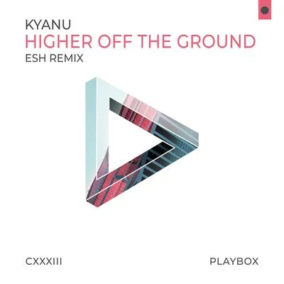 Higher off the Ground (Esh Remix) 專輯 KYANU