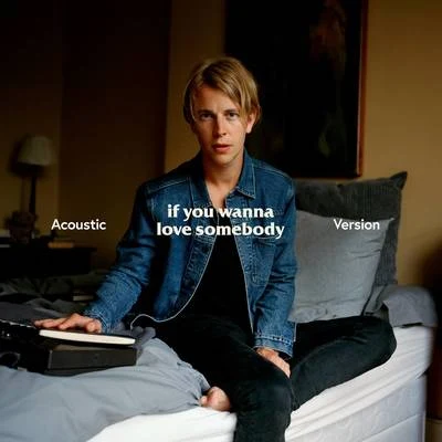 If You Wanna Love Somebody (Acoustic) 專輯 Tom Odell