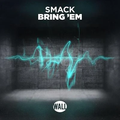 SmackSam GrayShowtek Bring Em