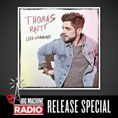 Life Changes (Big Machine Radio Release Special) 專輯 Thomas Rhett/Florida Georgia Line/Midland/Little Big Town/Brantley Gilbert