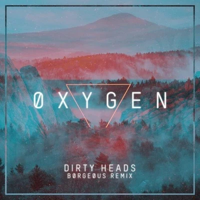 Oxygen (Borgeous Remix) 專輯 Dirty Heads