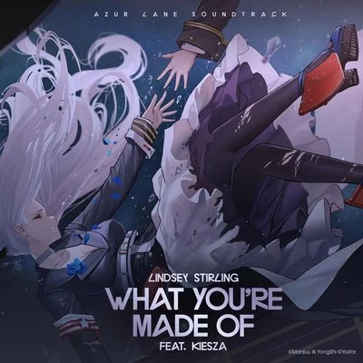 What You’re Made Of (feat. Kiesza) (Azur Lane Soundtrack) 專輯 Lindsey Stirling