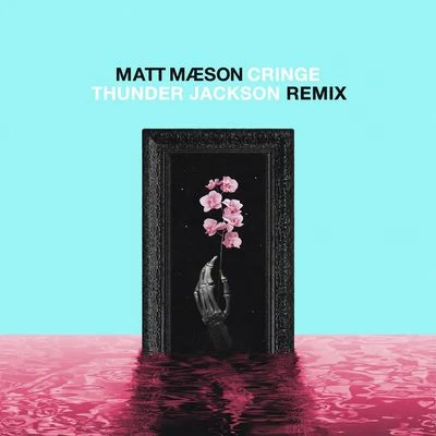 Cringe (Thunder Jackson Remix) 专辑 Matt Maeson/VÉRITÉ