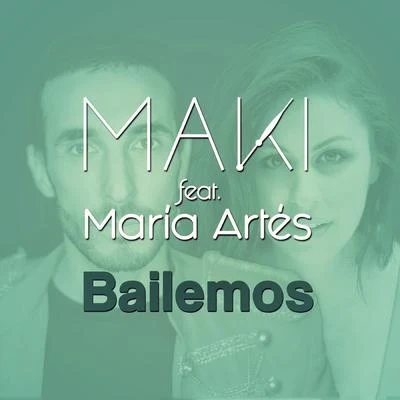 Bailemos (feat. María Artés) 专辑 Maki