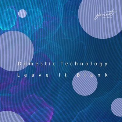 Leave It Blank 专辑 Domestic Technology