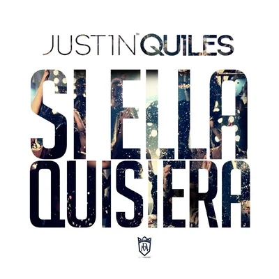 Justin Quiles Si Ella Quisiera