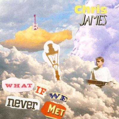 Chris JamesDJ Cam What If We Never Met