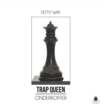 Trap Queen (Onderkoffer Remix) 專輯 Onderkoffer/Mc Gw/Karl Wine