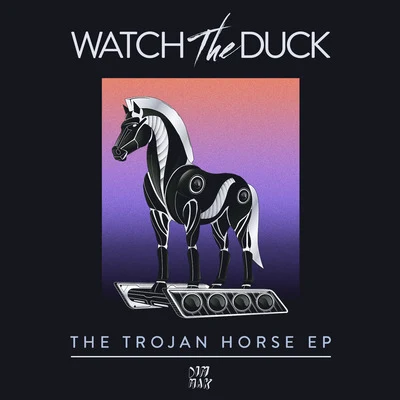 WATCH THE DUCK The Trojan Horse