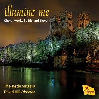 Illumine Me - Choral Works by Richard Lloyd 專輯 David Hill