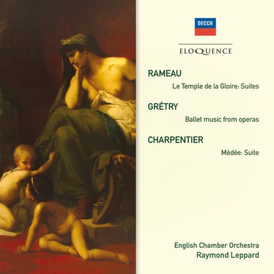 Rameau: Le Temple de la Gloire Suites; Grétry: Ballet Music From Operas; Charpentier: Medée Suite 专辑 English Chamber Orchestra