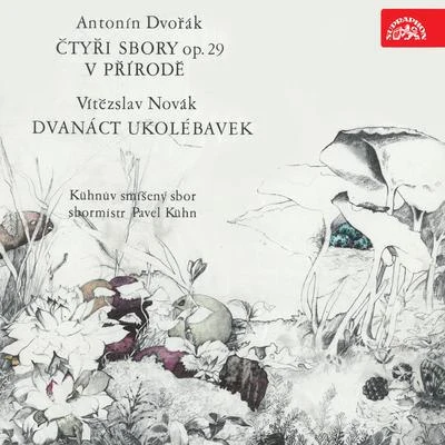 Dvořák: Four Choruses, Op. 29, In Nature´s Realm, Op. 63, Novák: Twelve Lullabies 專輯 Kühn Female Choir