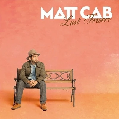 Matt Cab Last Forever