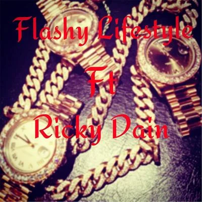 Flashy Lifestyle (feat. Ricky Dain) 專輯 Ricky Dain