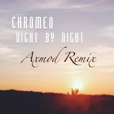 Night By Night (Axmod Remix) 專輯 Chromeo