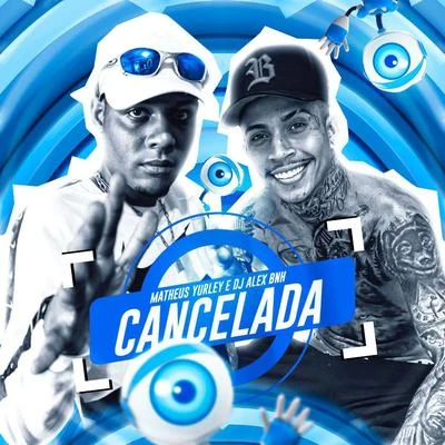 Cancelada (Meme) 專輯 DJ Alex BNH/MC Teteu/MC Levin