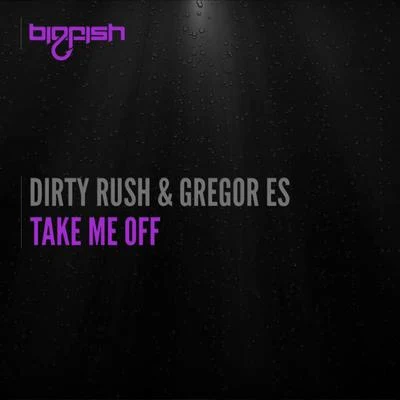 Take Me Off 专辑 Nipri/Dirty Rush & Gregor Es