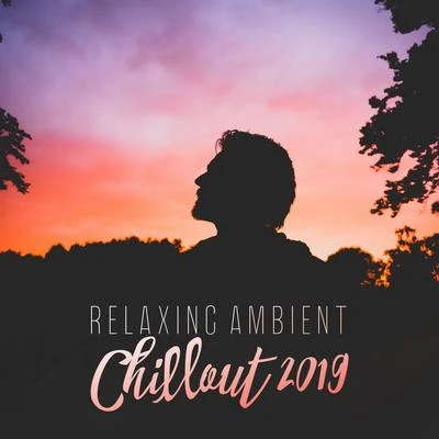 Relaxing Ambient Chillout 2019 – Ibiza Chill Out, Chillout Relaxing Melodies, Beach Lounge, Deep Chill Vibes, Summertime 2019, Reduce Stress, Ambient 专辑 Beach House Chillout Music Academy/Cool Chillout Zone