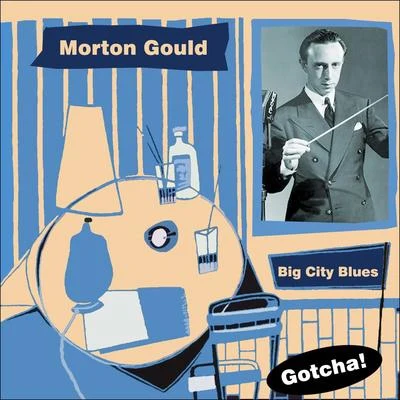 Morton Gould And His OrchestraJohnny Green Big City Blues