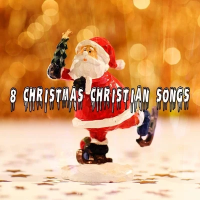 8 Christmas Christian Songs 专辑 Christmas Music