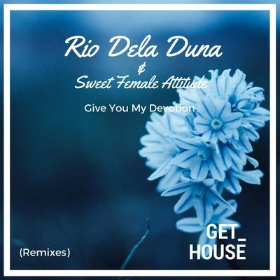 Sweet Female AttitudeeSQUIREReloadRobbie Rivera Give You My Devotion (Remixes)