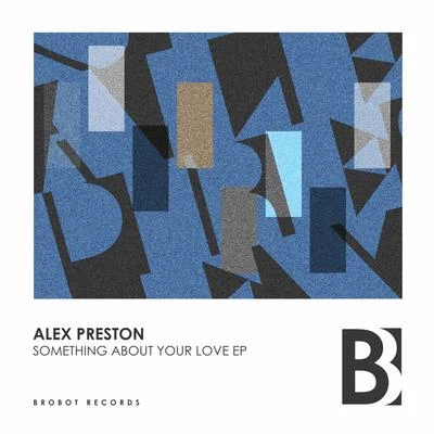 Something About Your Love 专辑 Alex Preston