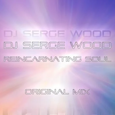 DJ Serge Wood Reincarnating Soul