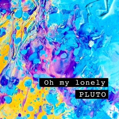 Oh My Lonely 專輯 Pluto