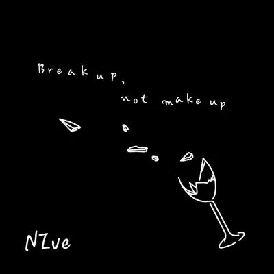 Break up, not make up 專輯 Nivé