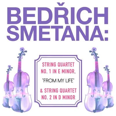 Miroslav LangerTalich QuartetDoležal Quartet Bedrich Smetana: String Quartet No. 1 in E Minor, "From My Life" & String Quartet No. 2 in D Minor