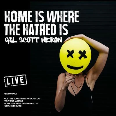 Home Is Where The Hatred Is (Live) 專輯 Gil Scott-Heron