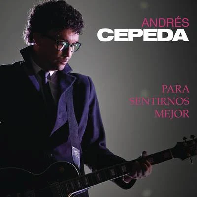 Para Sentirnos Mejor 专辑 Andrés Cepeda