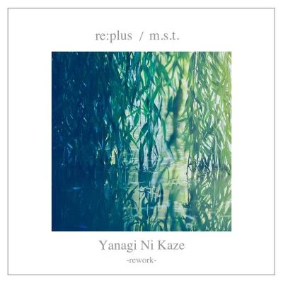 Yanagi Ni Kaze (rework) 专辑 re:plus