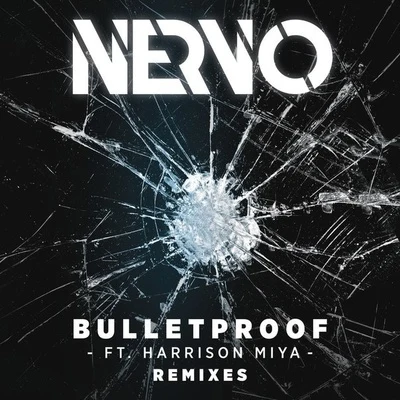 Nervo/Harrison Miya Bulletproof (Remixes)