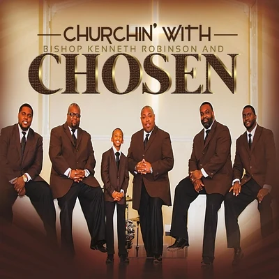 Churchin With Chosen 專輯 Bishop Kenneth Robinson