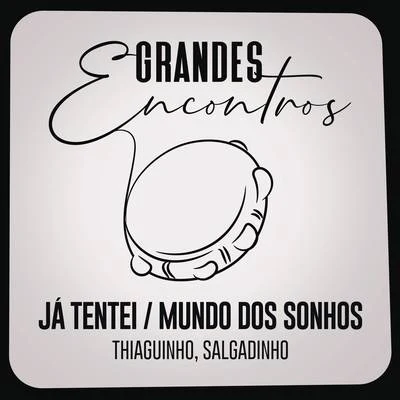 Já TenteiMundo dos Sonhos 专辑 Grandes Encontros/Alexandre Pires/Dilsinho