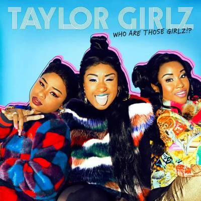 Who Are Those Girlz? 专辑 Kap-G/Taylor Girlz