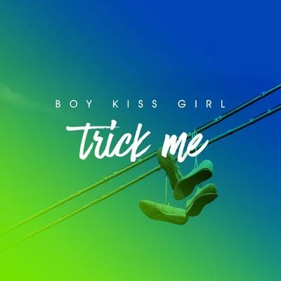 Trick Me 專輯 Boy Kiss Girl