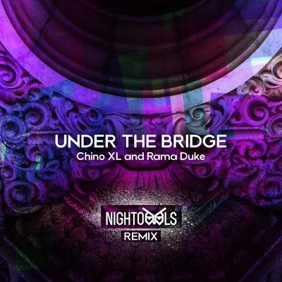 Under the Bridge (Nightowls Remix) 專輯 Chino XL