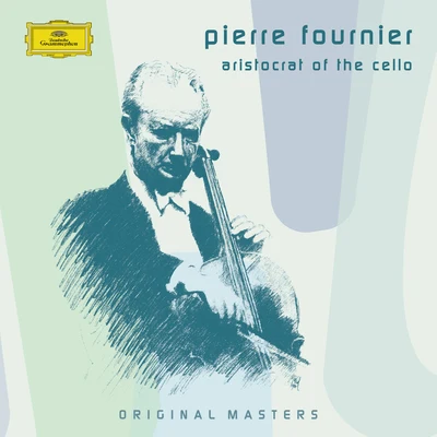 Pierre Fournier - Aristocrat of the Cello 专辑 Pierre Fournier