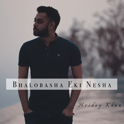 Bhalobasha Eki Nesha - Single 专辑 Porshi/Raj Thillaiyampalam/Hridoy Khan/Sanup Paudel/Melina Rai