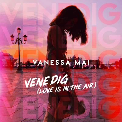 Venedig (Love Is in the Air) 专辑 Vanessa Mai