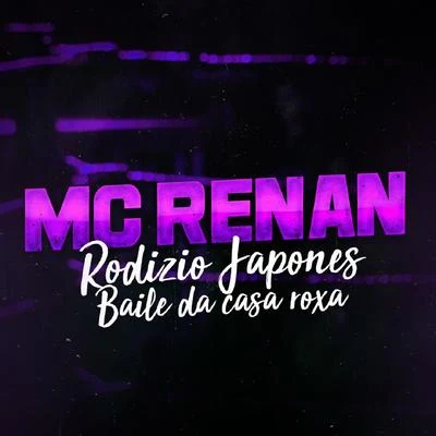 Rodízio JaponêsBaile da Casa Roxa 专辑 MC Renan/MC Lan