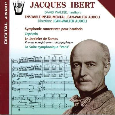 Ensemble Instrumental Jean-Walter Audoli Ibert : sy MPH on IE concertante pour哈UT博i士, capriccio, LE jardini er的Sam OS, LA suites也沒破壞哦你卻Paris 歌詞