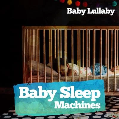 Baby Sleep Machines 專輯 Baby Lullaby