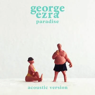 Paradise (Acoustic Version) 專輯 George Ezra