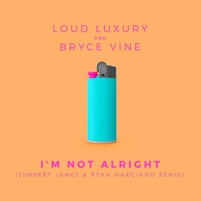 Im Not Alright (Sunnery James & Ryan Marciano Remix) 專輯 Loud Luxury