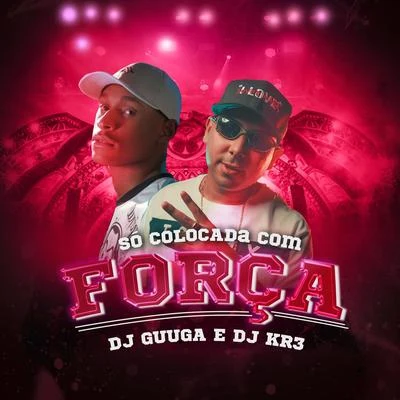 Só Colocada Com Força 專輯 DJ KR3