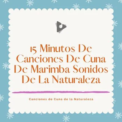 15 Minutos De Canciones De Cuna De Marimba Sonidos De La Naturaleza 专辑 Canciones Infantiles